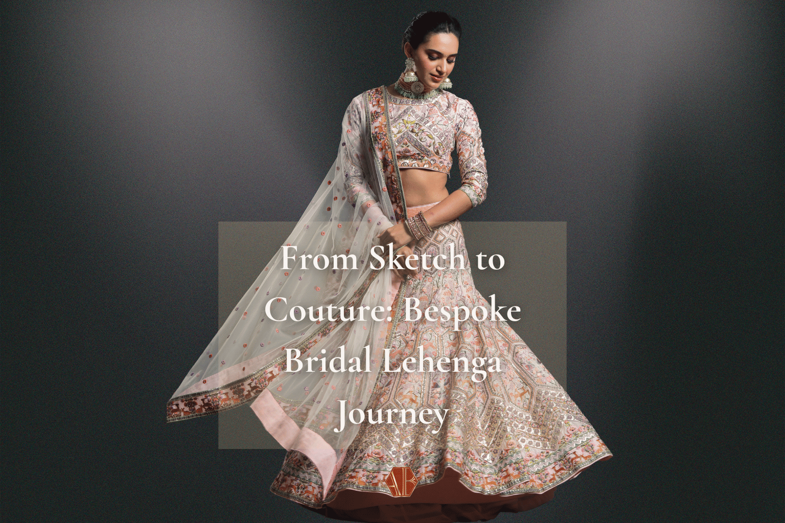 From Sketch to Couture: Bespoke Bridal Lehenga Journey