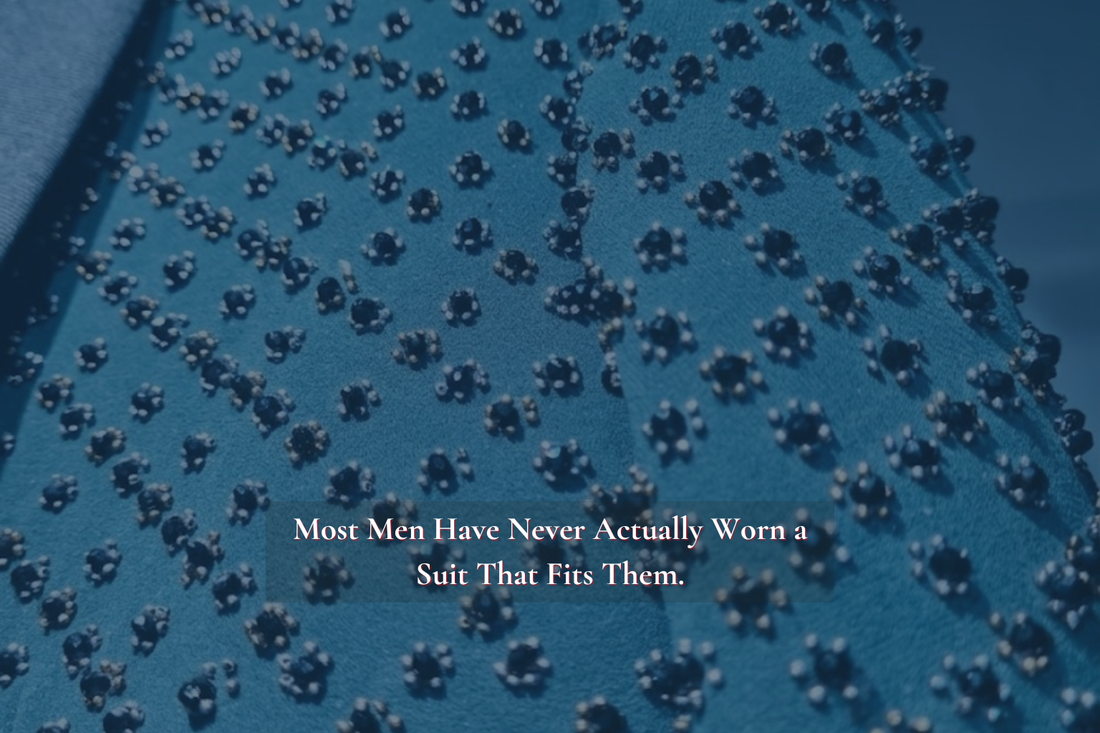 Most Men Have Never Actually Worn a Suit That Fits Them.